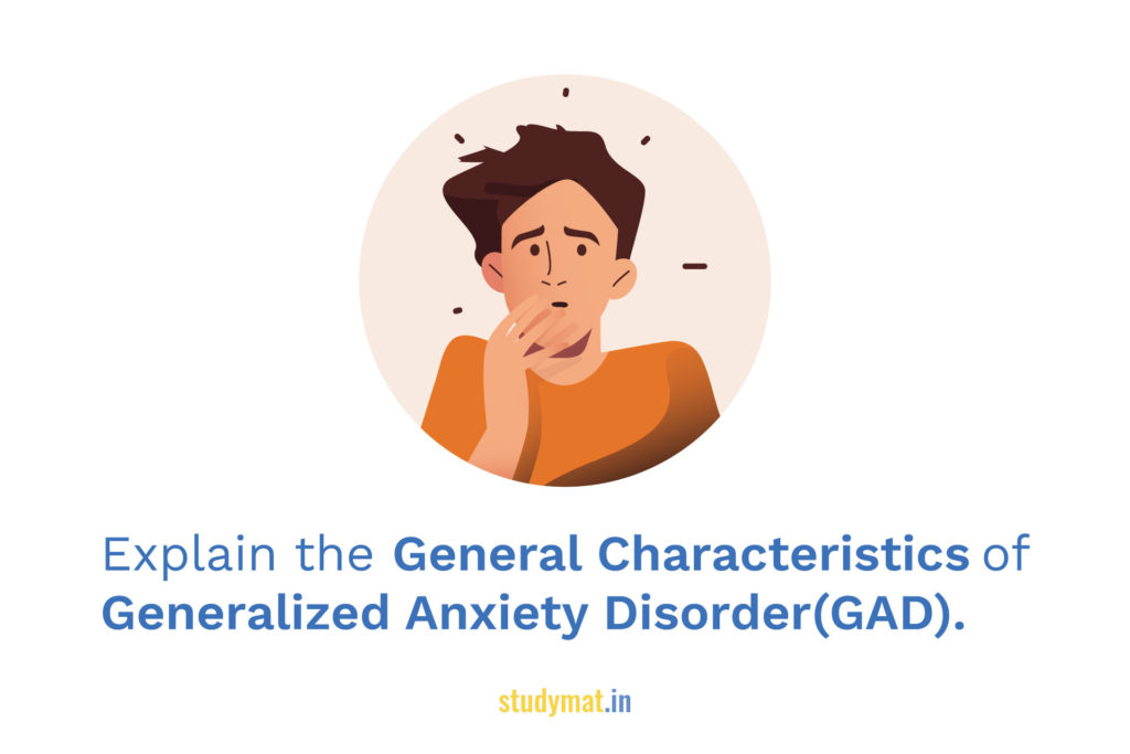 Explain the General Characteristics of Generalized Anxiety Disorder ...