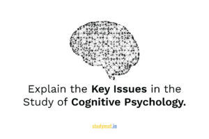 Key Issues in the Study of Cognitive Psychology.