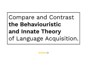 Compare and Contrast Behaviouristic and Innate Theory
