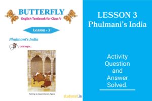 Read more about the article Phulmani’s India | Lesson 3 | Question & Answer | Class 5 | Butterfly