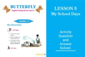 Read more about the article My School Days | Lesson 5 | Question & Answer | Class 5 | Butterfly