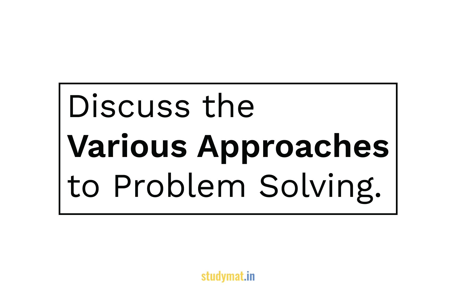 Various Approaches to Problem Solving