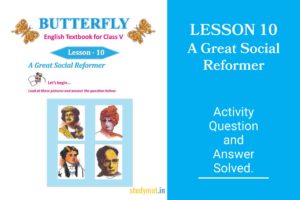 Read more about the article A Great Social Reformer | Lesson 10 | Question & Answer | Class 5 | Butterfly