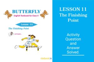 Read more about the article The Finishing Point | Lesson 11 | Question & Answer | Class 5 | Butterfly