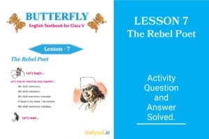 Read more about the article The Rebel Poet | Lesson 7 | Question & Answer | Class 5 | Butterfly