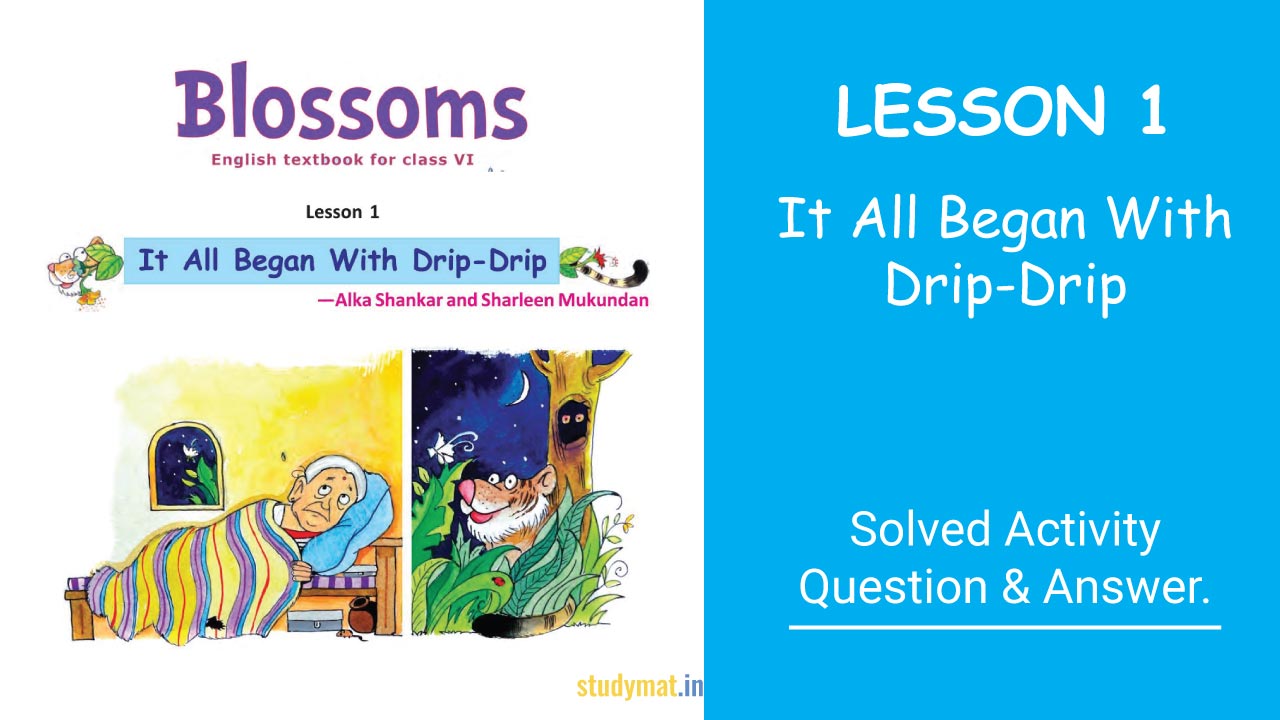 It All Began With Drip Drip | Lesson 1 | Question & Answer | Class 6 |  Blossoms - STUDYMAT