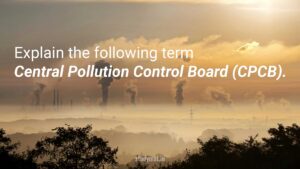 Central Pollution Control Board (CPCB).