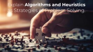 Read more about the article Algorithms and Heuristics as Strategies of Problem Solving.