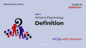 Read more about the article Definition of Psychology | MCQs with Answers | Unit 1 |  Class 11 | Psychology