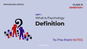 Read more about the article Definition of Psychology | Notes | Unit 1 | Class 11 | Psychology