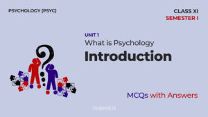 Read more about the article What is Psychology – Introduction | MCQs with Answers | Unit 1 | Class 11 | Psychology