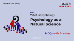 Read more about the article Psychology as a Natural Science | MCQs with Answers | Unit 1 | Class 11 | Psychology