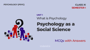 Read more about the article Psychology as a Social Science | MCQs with Answers | Unit 1 | Class 11 | Psychology