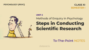 Read more about the article Steps in Conducting Scientific Research | Notes | Unit 2 | Class 11 | Psychology