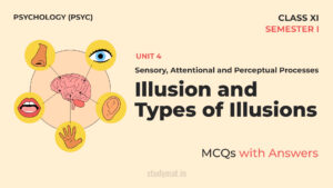 Read more about the article Illusion and Types of Illusions | MCQs with Answers | Unit 4 | Class 11 | Psychology